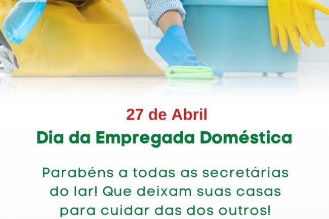 27 de Abril - Dia da Empregada Doméstica.